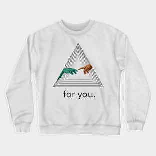 Reaching Hands (For You 3) Crewneck Sweatshirt